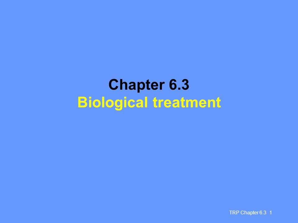 TRP Chapter Chapter 6.3 Biological treatment