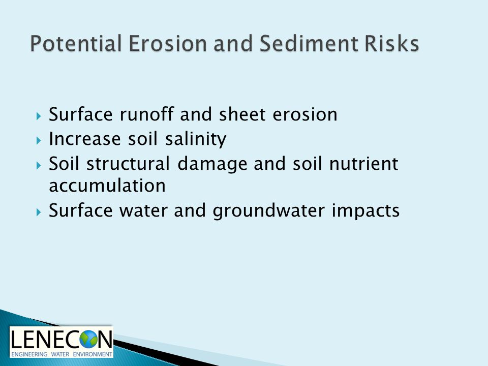  Surface runoff and sheet erosion  Increase soil salinity  Soil structural damage and soil nutrient accumulation  Surface water and groundwater impacts