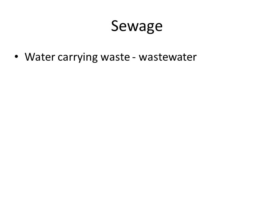 Sewage Water carrying waste - wastewater