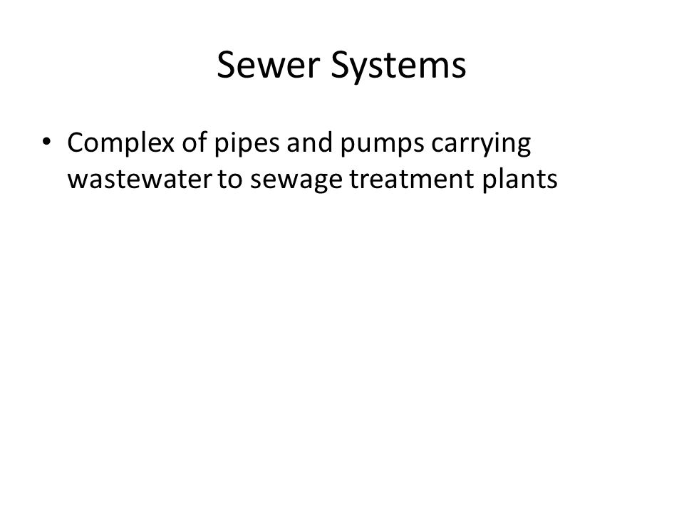 Sewer Systems Complex of pipes and pumps carrying wastewater to sewage treatment plants
