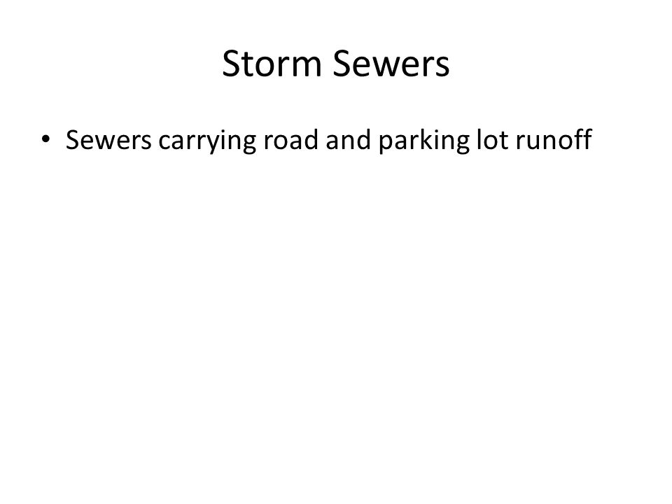 Storm Sewers Sewers carrying road and parking lot runoff