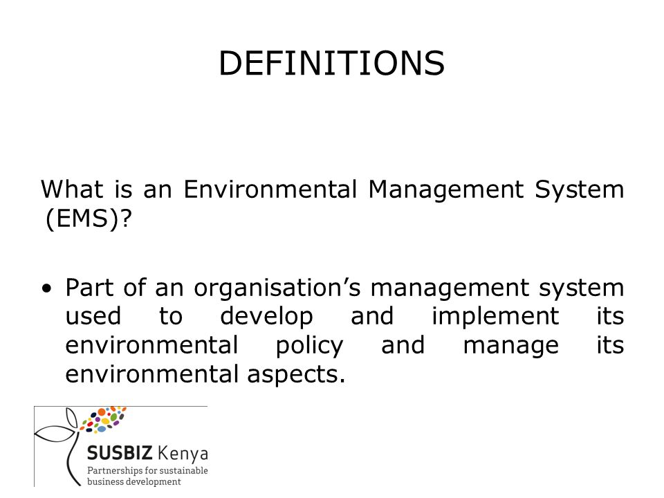 DEFINITIONS What is an Environmental Management System (EMS).
