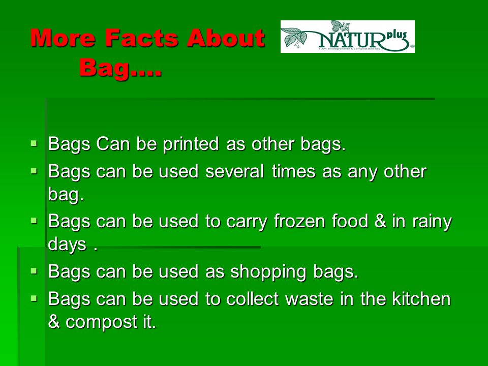 More Facts About Bag….  Bags Can be printed as other bags.