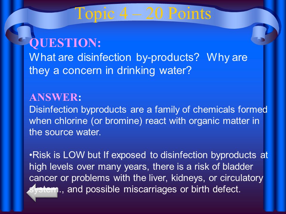 Topic 4 – 20 Points QUESTION: What are disinfection by-products.