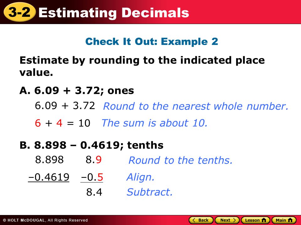 3-2 Estimating Decimals Check It Out: Example 2 Estimate by rounding to the indicated place value.