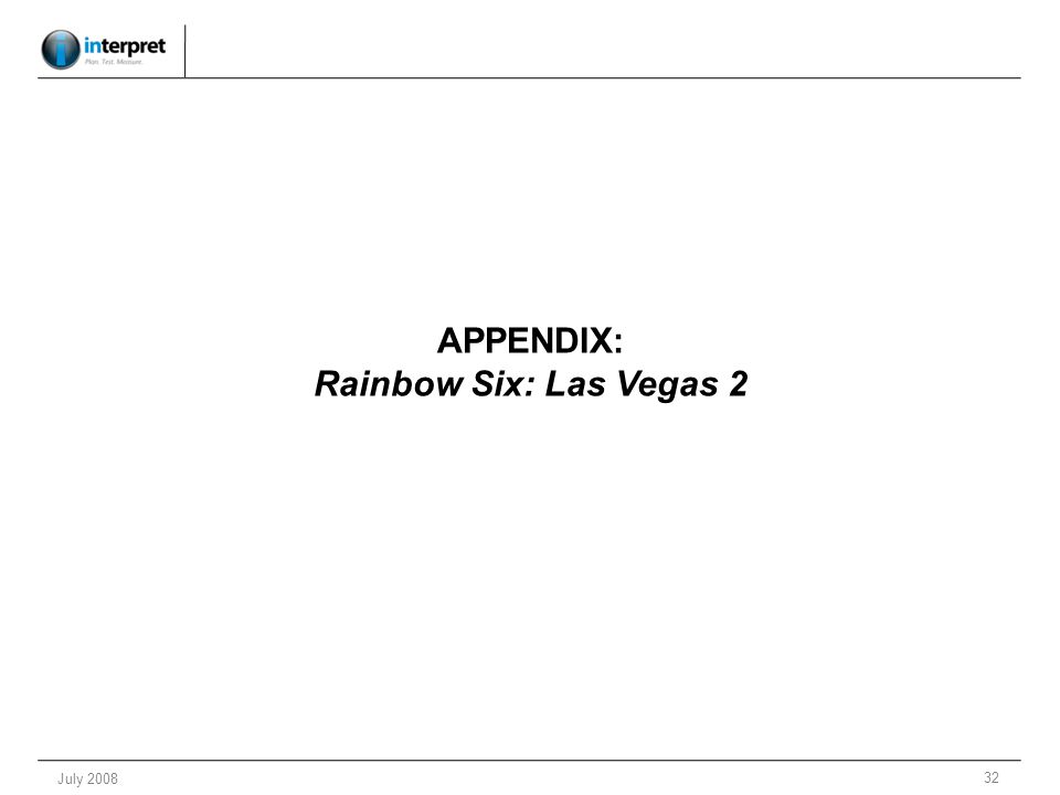 32 July 2008 APPENDIX: Rainbow Six: Las Vegas 2