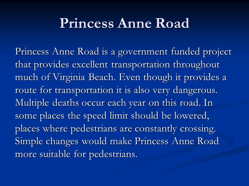 Princess Anne Road Princess Anne Road is a government funded project that provides excellent transportation throughout much of Virginia Beach.
