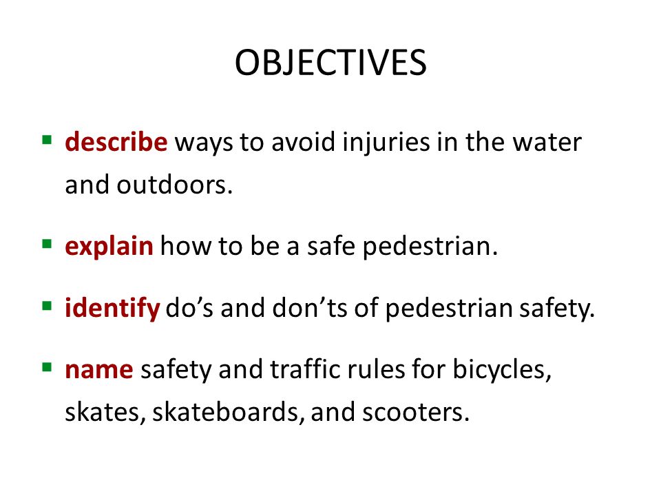 OBJECTIVES  describe ways to avoid injuries in the water and outdoors.