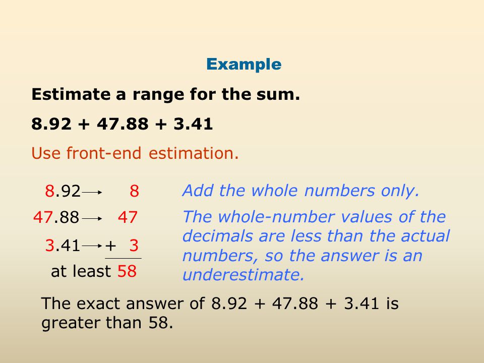 Example Estimate a range for the sum Use front-end estimation.