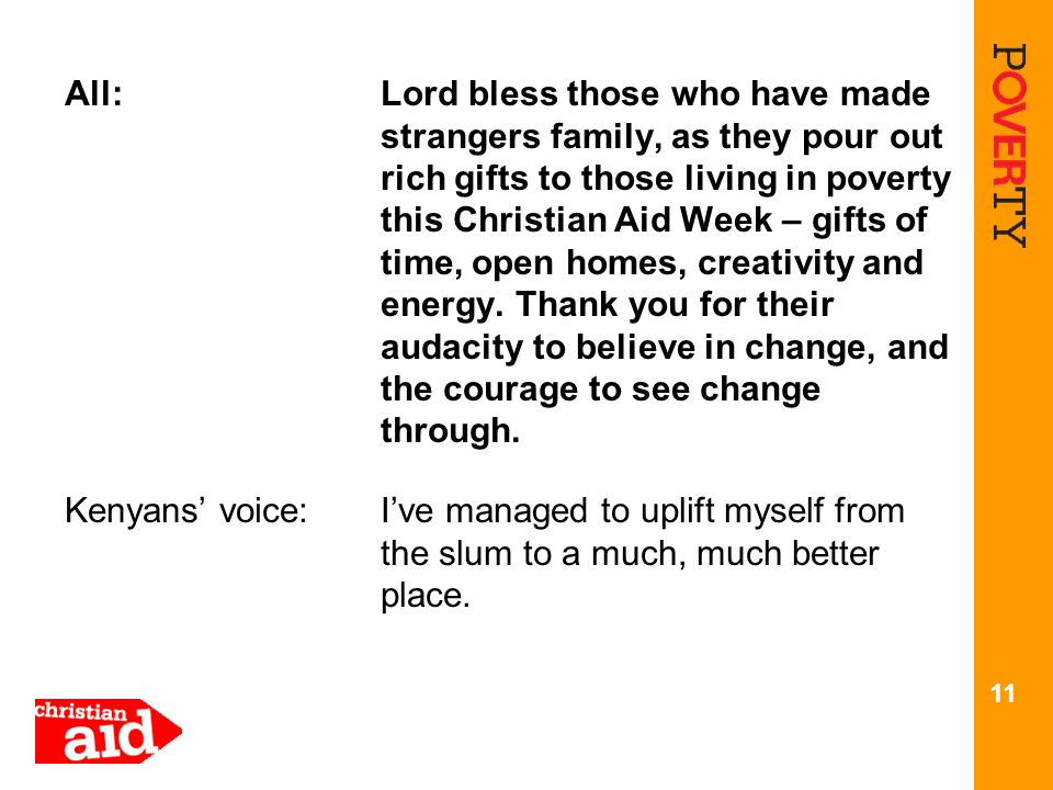 All: Lord bless those who have made strangers family, as they pour out rich gifts to those living in poverty this Christian Aid Week – gifts of time, open homes, creativity and energy.