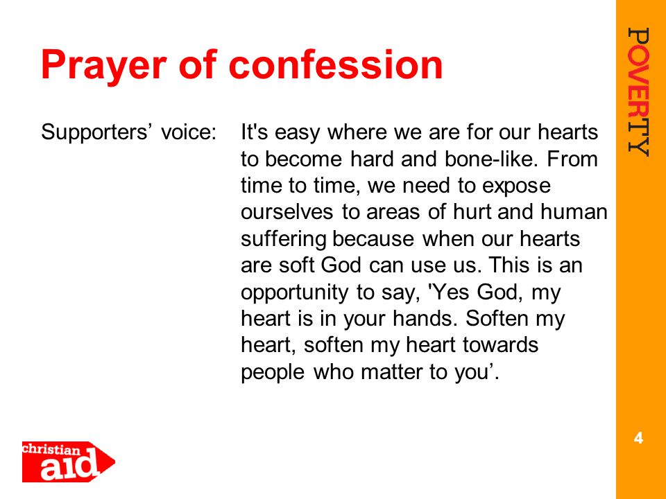 Prayer of confession Supporters’ voice: It s easy where we are for our hearts to become hard and bone-like.