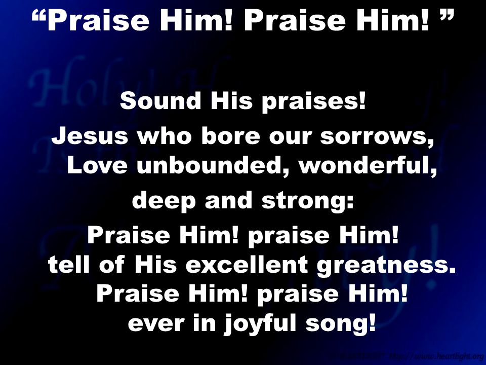Sound His praises.