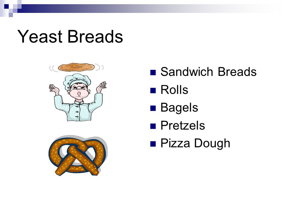 Yeast Breads Sandwich Breads Rolls Bagels Pretzels Pizza Dough