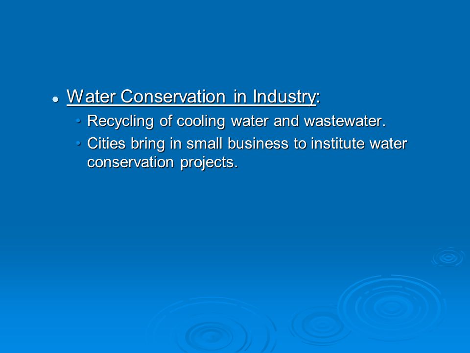 Water Conservation in Industry: Water Conservation in Industry: Recycling of cooling water and wastewater.Recycling of cooling water and wastewater.