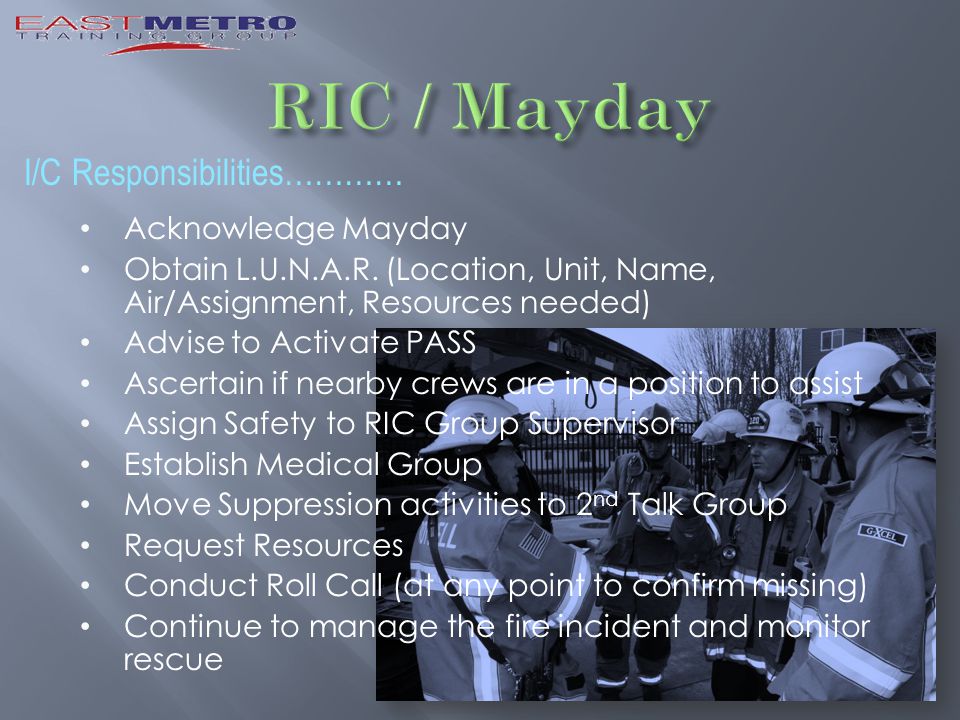 I/C Responsibilities………… Acknowledge Mayday Obtain L.U.N.A.R.