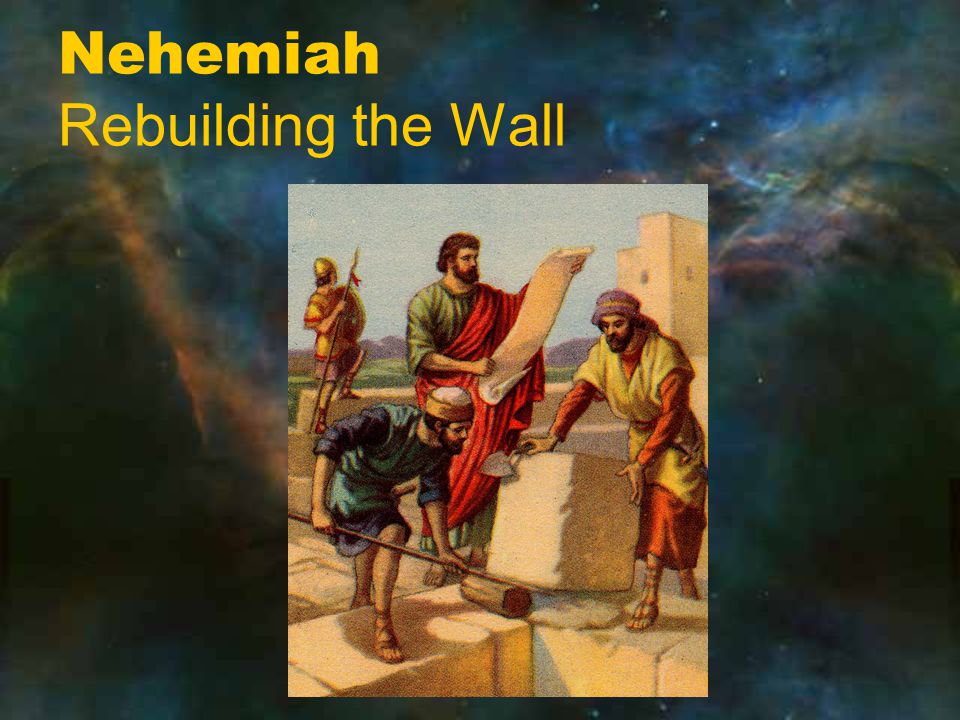 Nehemiah Rebuilding the Wall