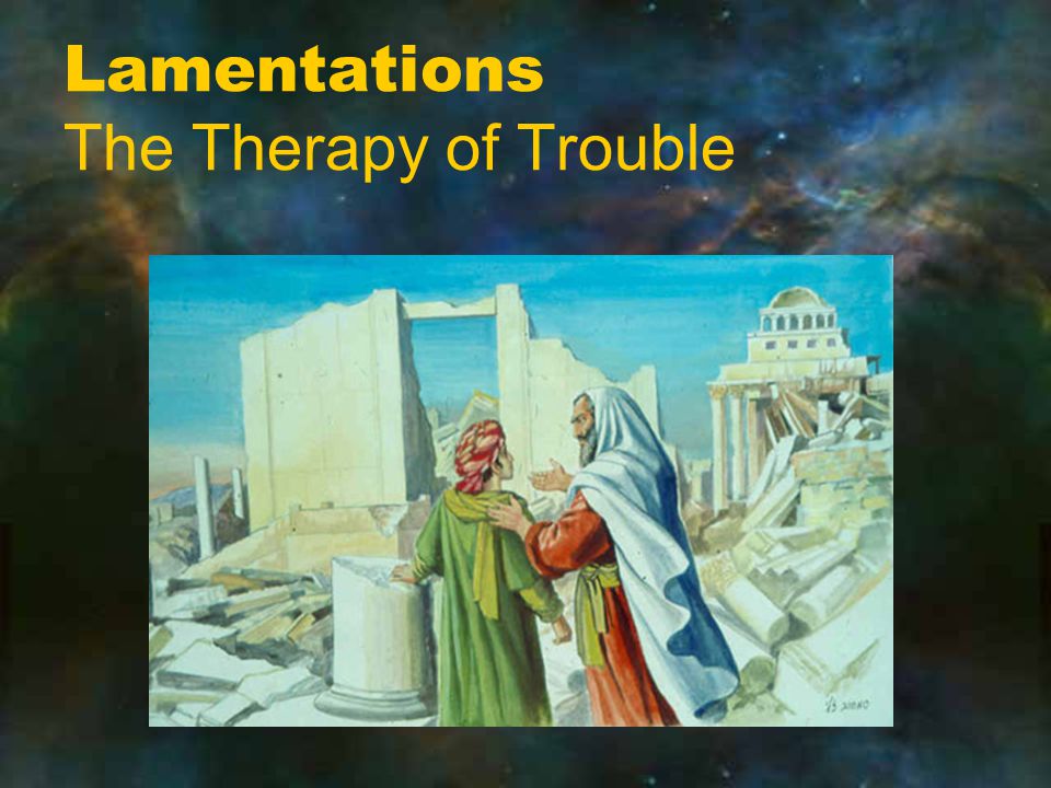 Lamentations The Therapy of Trouble