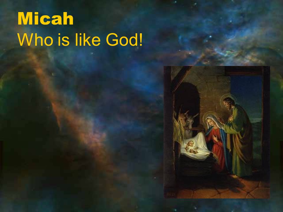 Micah Who is like God!