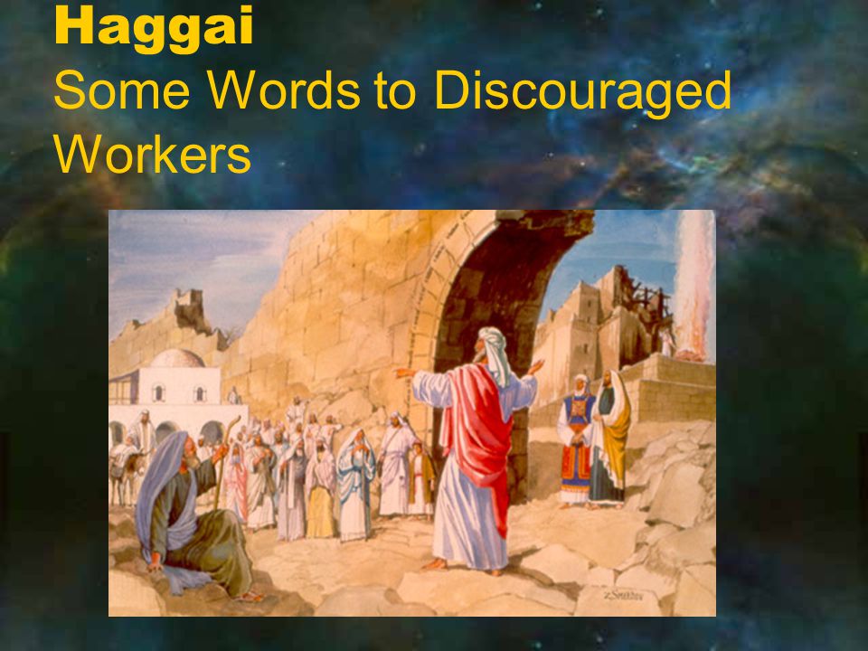 Haggai Some Words to Discouraged Workers