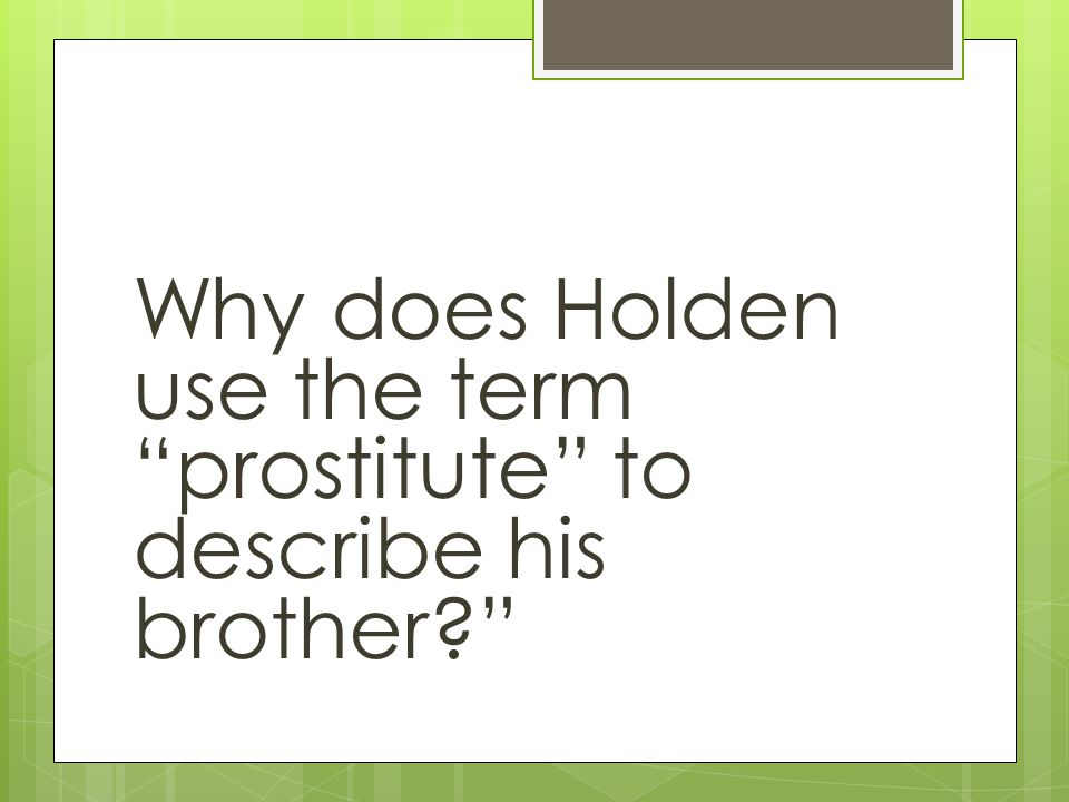 Why does Holden use the term prostitute to describe his brother