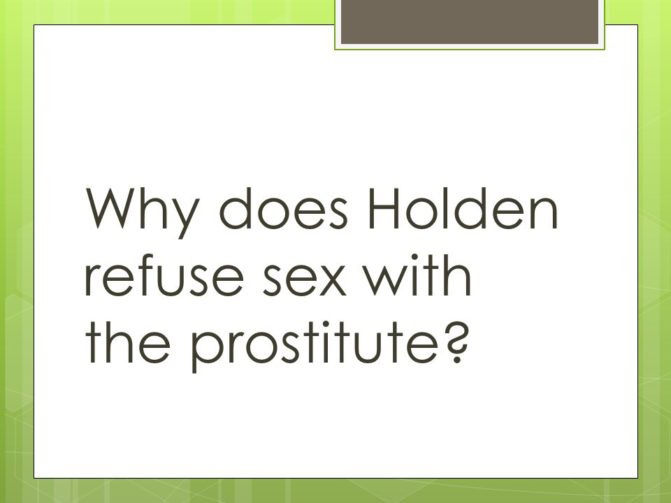 Why does Holden refuse sex with the prostitute