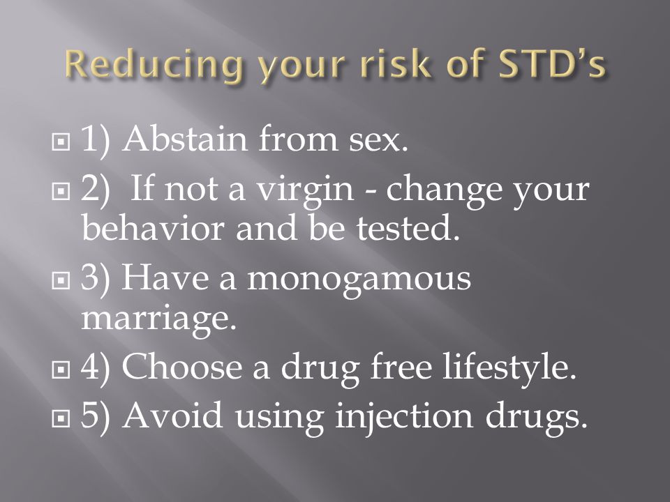  1) Abstain from sex.  2) If not a virgin - change your behavior and be tested.