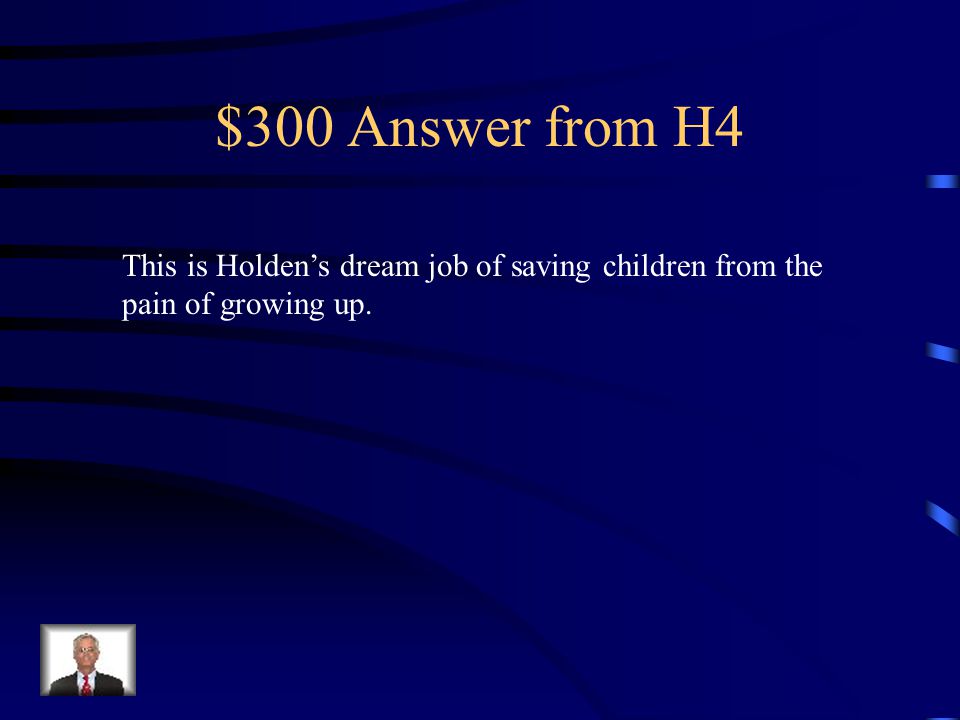 $300 Question from H4 What is the symbolic meaning of the catcher in the rye
