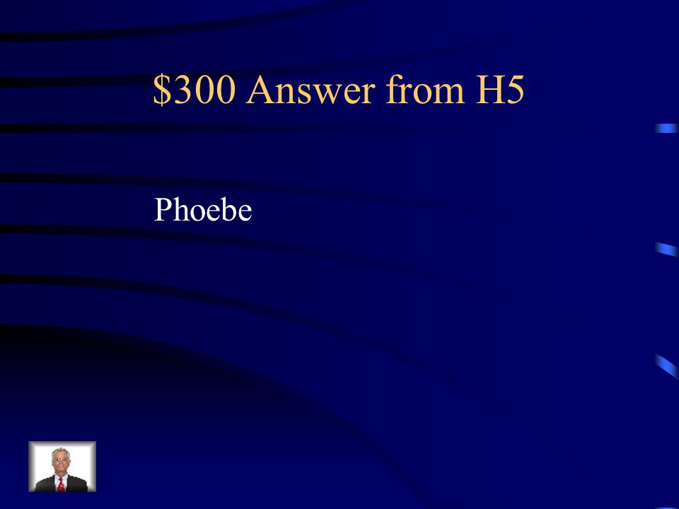 $300 Question from H5 Who says it.