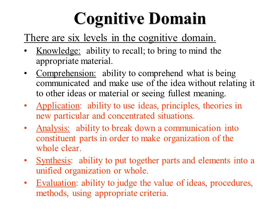 Cognitive Domain There are six levels in the cognitive domain.