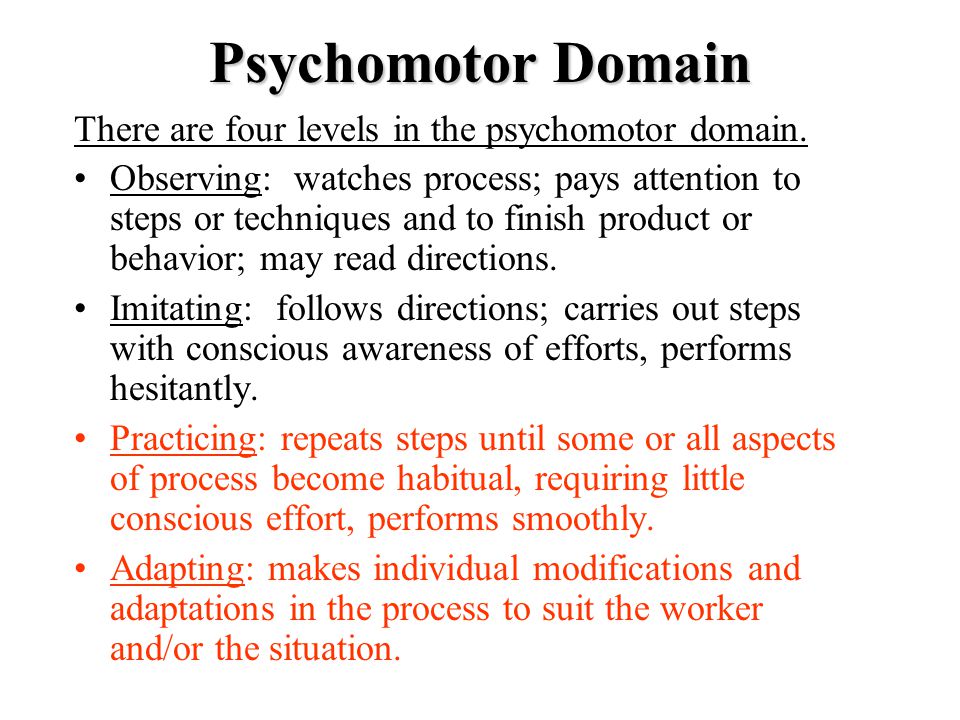 Psychomotor Domain There are four levels in the psychomotor domain.
