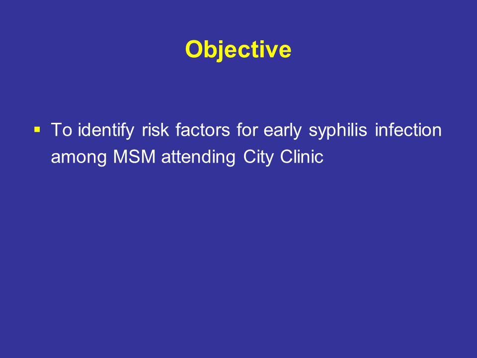 Objective  To identify risk factors for early syphilis infection among MSM attending City Clinic