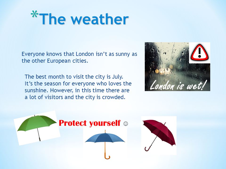 Everyone knows that London isn’t as sunny as the other European cities.