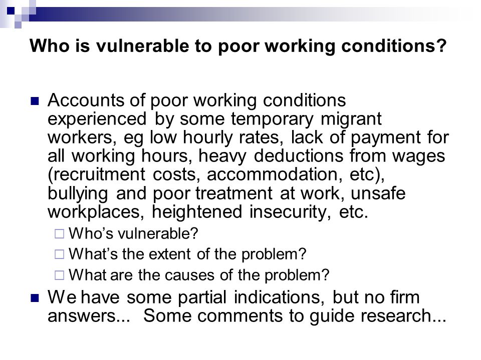Who is vulnerable to poor working conditions.