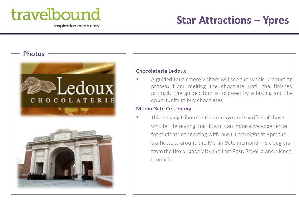 Star Attractions – Ypres Chocolaterie Ledoux  A guided tour where visitors will see the whole production process from melting the chocolate until the finished product.