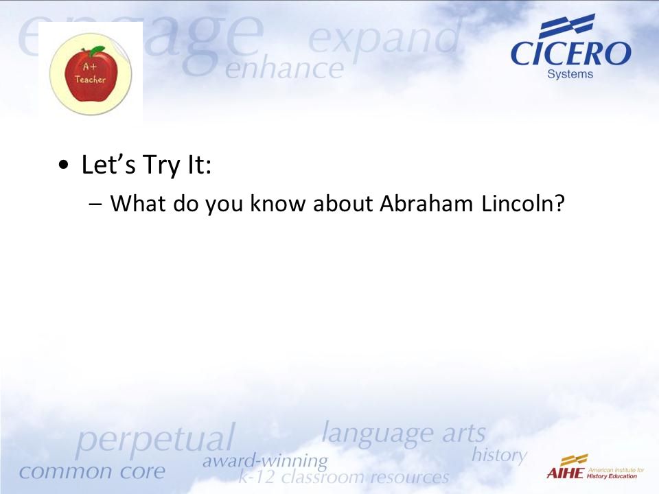 Let’s Try It: –What do you know about Abraham Lincoln
