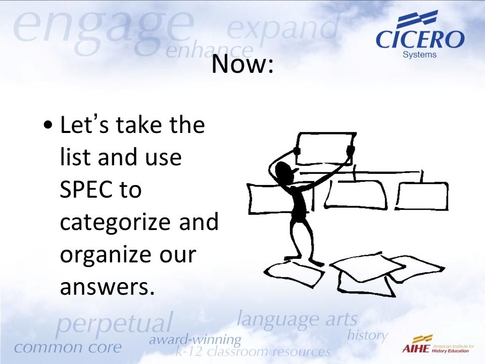 Now: Let’s take the list and use SPEC to categorize and organize our answers.