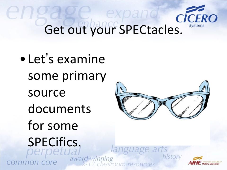 Get out your SPECtacles. Let’s examine some primary source documents for some SPECifics.