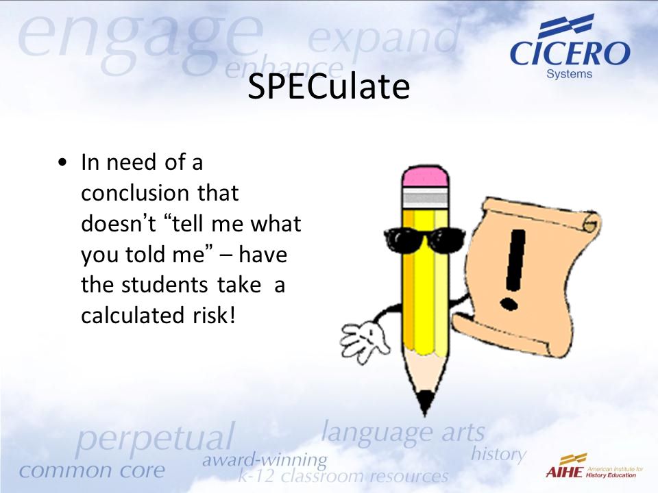SPECulate In need of a conclusion that doesn’t tell me what you told me – have the students take a calculated risk!