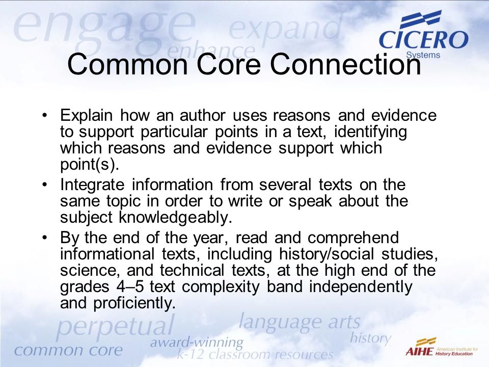 Common Core Connection Explain how an author uses reasons and evidence to support particular points in a text, identifying which reasons and evidence support which point(s).