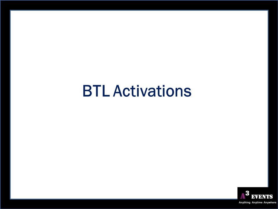 BTL Activations