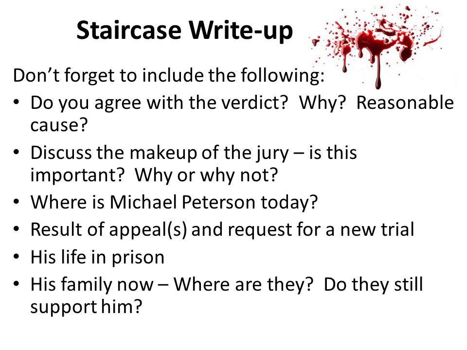 Staircase Write-up Don’t forget to include the following: Do you agree with the verdict.