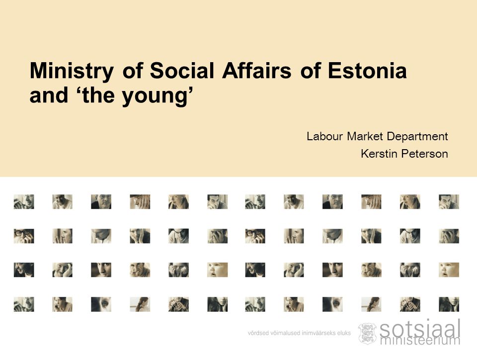 Labour Market Department Kerstin Peterson Ministry of Social Affairs of Estonia and ‘the young’