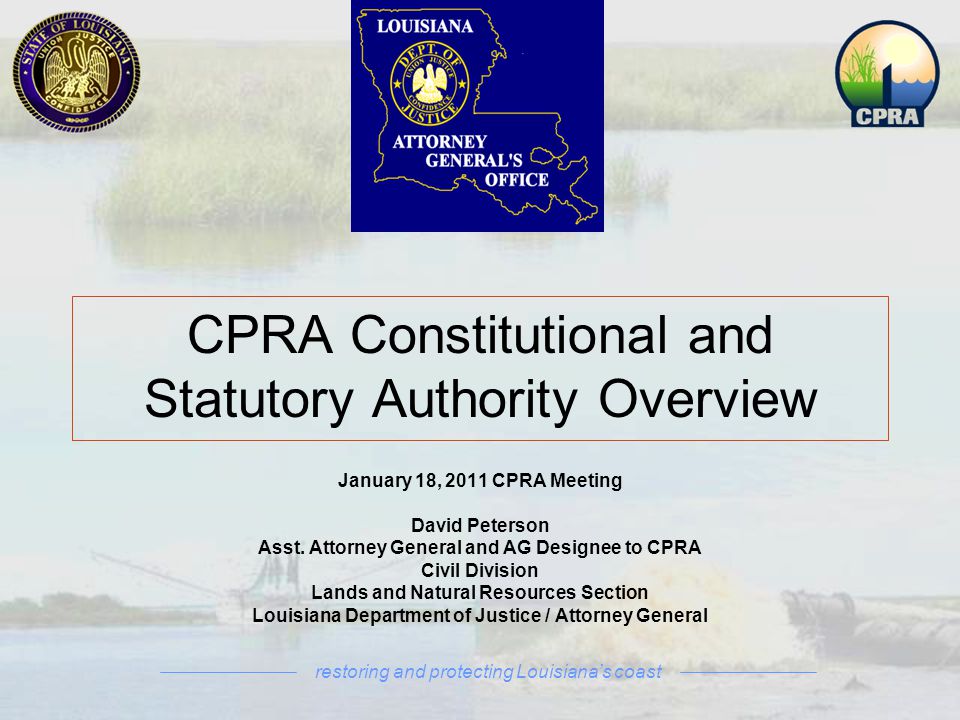 restoring and protecting Louisiana’s coast January 18, 2011 CPRA Meeting David Peterson Asst.