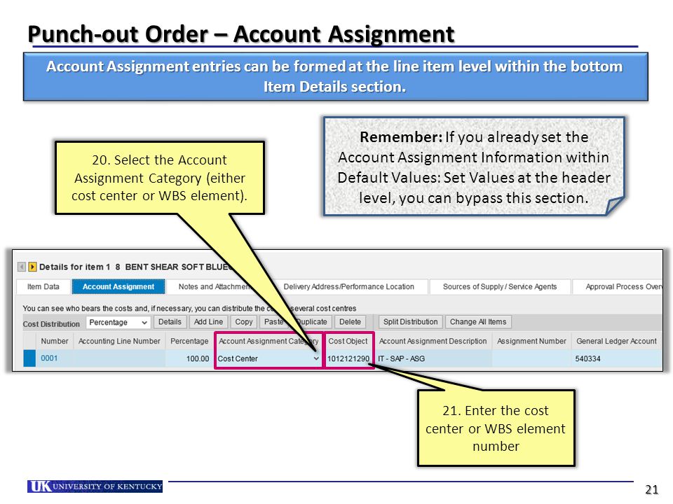 Punch-out Order – Account Assignment Account Assignment entries can be formed at the line item level within the bottom Item Details section.