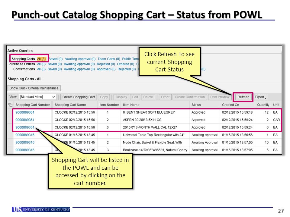 Punch-out Catalog Shopping Cart – Status from POWL Click Refresh to see current Shopping Cart Status Shopping Cart will be listed in the POWL and can be accessed by clicking on the cart number.