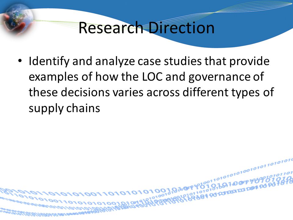Research Direction Identify and analyze case studies that provide examples of how the LOC and governance of these decisions varies across different types of supply chains