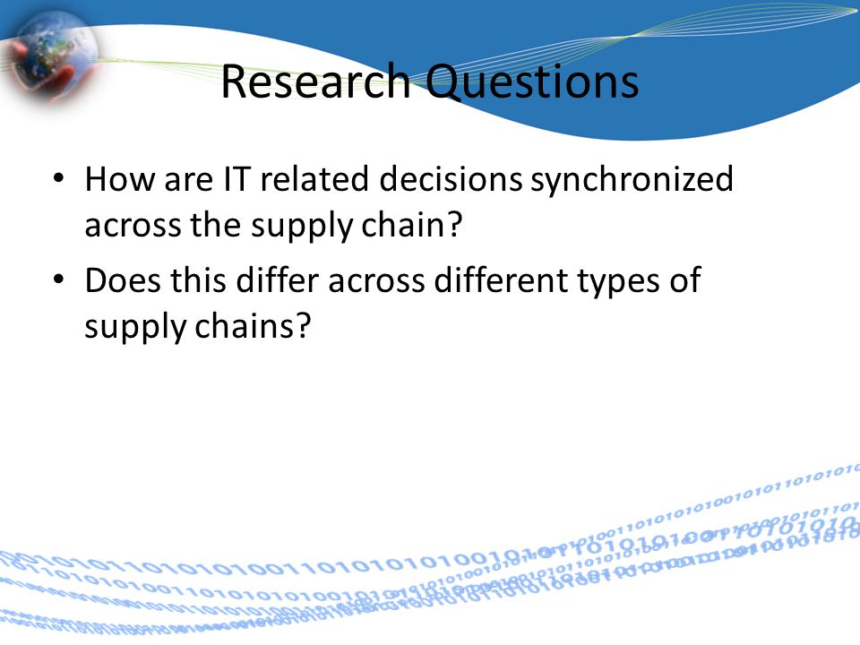 Research Questions How are IT related decisions synchronized across the supply chain.
