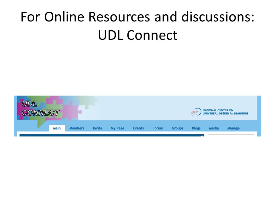 For Online Resources and discussions: UDL Connect