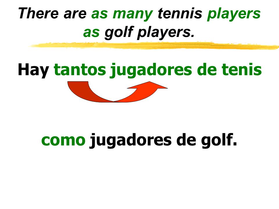 There are as many tennis players as golf players.