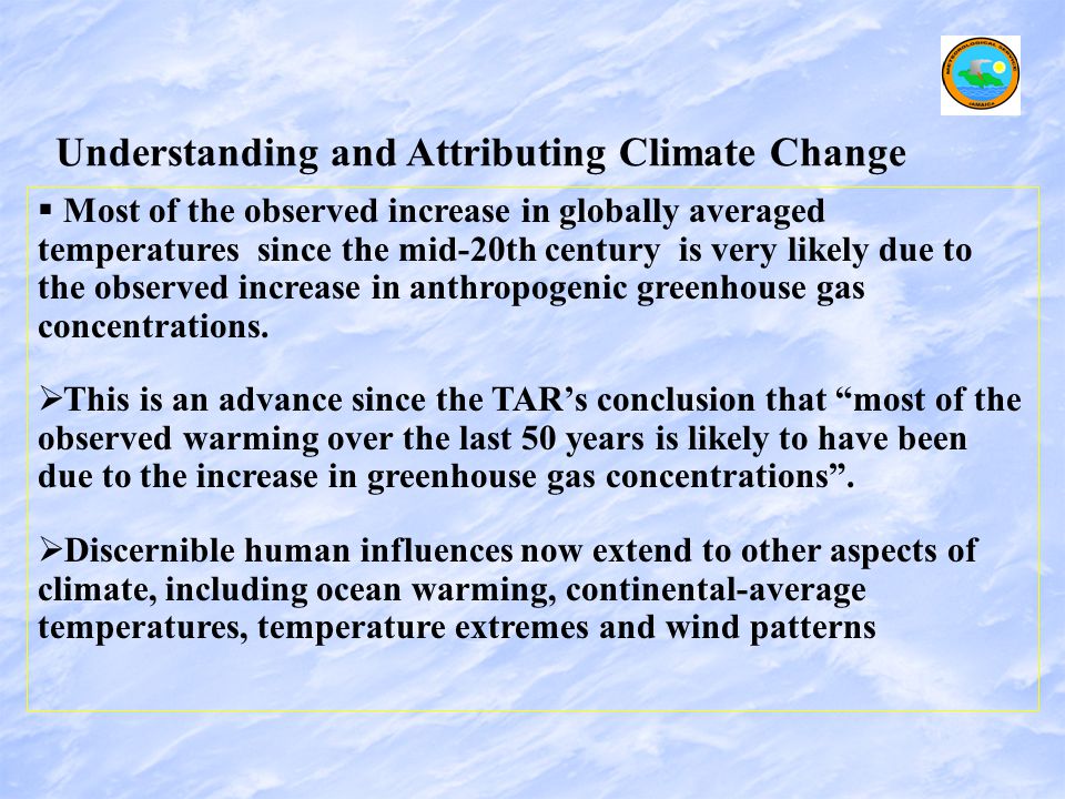 Understanding and Attributing Climate Change   Most of the observed increase in globally averaged temperatures since the mid-20th century is very likely due to the observed increase in anthropogenic greenhouse gas concentrations.